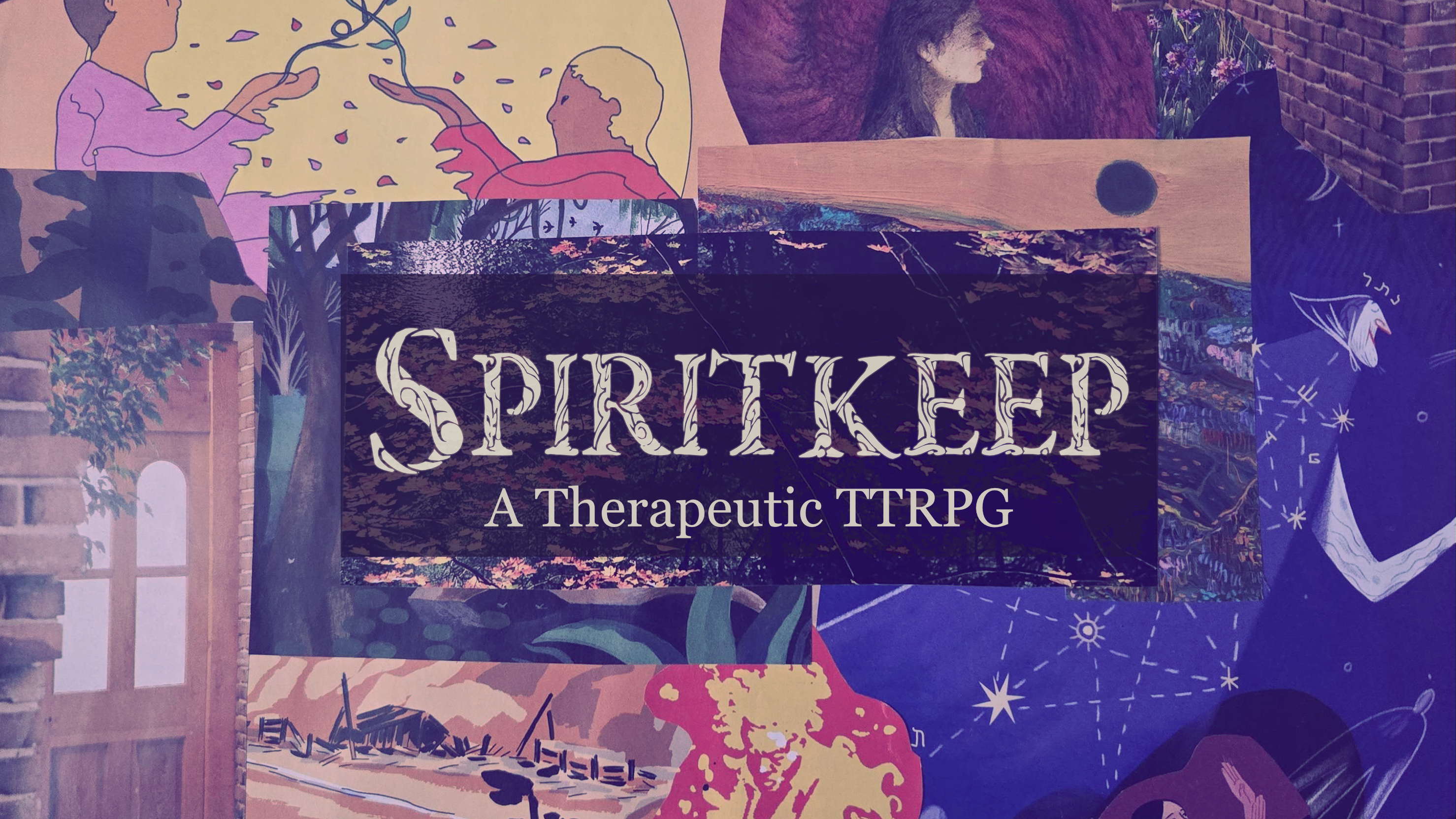 a collage in mainly purples and yellows with the words "spiritkeep: a therapeutic TTRPG" in the center